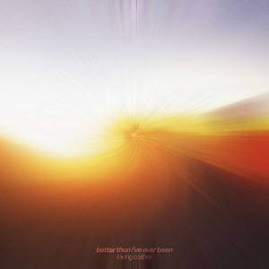 Better than I've Ever Been