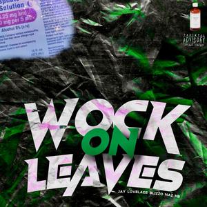 Wock On Leaves (feat. Blizzo & Naz HB)