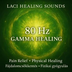 80Hz Gamma Healing Pain Relief Physical Healing/Fájdalomcsökkentés Fizikai Gyógyulás
