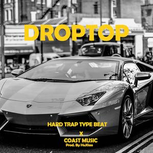 DROPTOP HARD TRAP BEAT RAP FREESTYLE BEAT 说唱伴奏