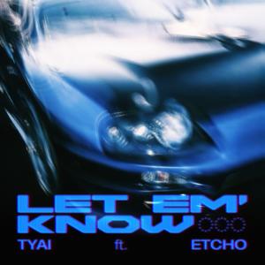 Let Em' Know (feat. Etcho)