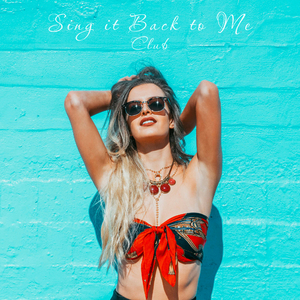 Sing it Back to Me (Extended Club Version)