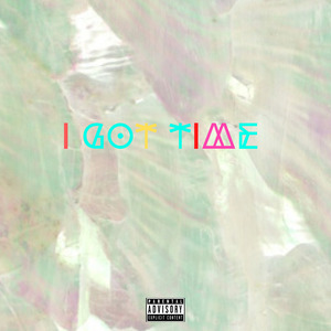 I Got Time