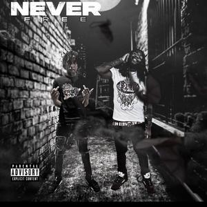 Never Free (feat. OTR ST3ZZO)