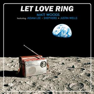 Let Love Ring (feat. Adam Lee, SHEPHERD & Justin Wells)