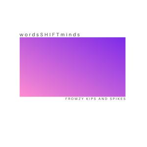 Frowzy Kips and Spikes