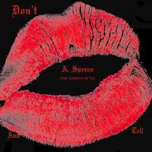 Don't Kiss & Tell (feat. Keenotes & Tay)