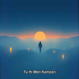 Tu Hi Meri Kamzori