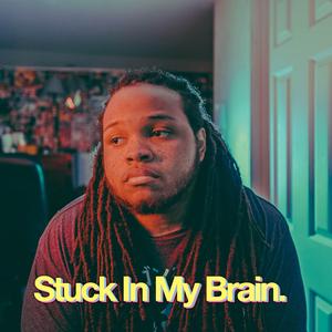 Stuck in My Brain