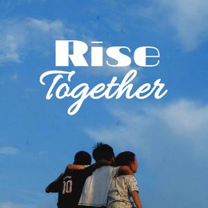 Rise Together