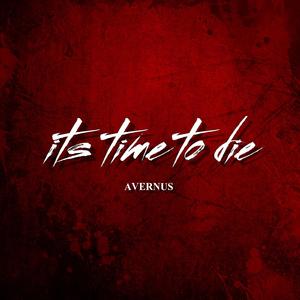 IT'S TIME TO DIE