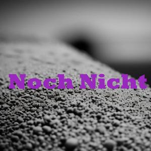 Noch Nicht