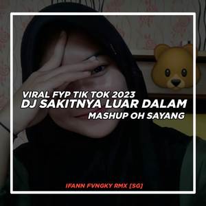 Dj Sakitnya Luar Dalam X Mashup Oh Sayang