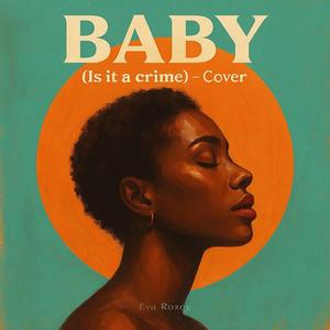 Baby (Cover) [Is It A Crime] (Song by Vivy)