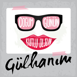 Doğum Günün Kutlu Olsun Gülhanım
