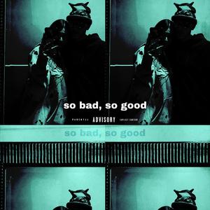 so bad, so good