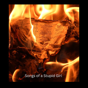 Songs of a Stupid Girl