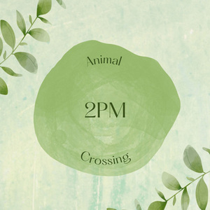 Animal Crossing (2pm)