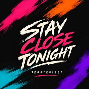 Stay Close Tonight
