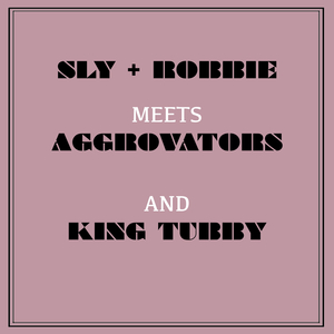Sly & Robbie The King Of Dubs