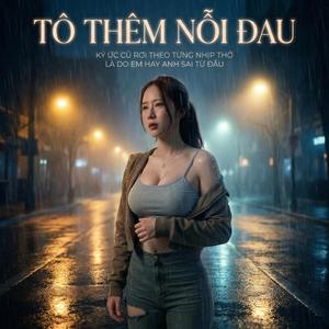 TÔ THÊM NỖI ĐAU (feat. Yến Vy)