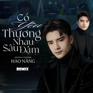 Có Yêu Thương Nhau Sâu Đậm (Sound Tiktok01)