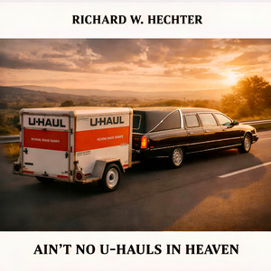 There Ain't No U-Hauls In Heaven