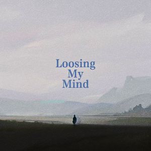 Loosing My Mind