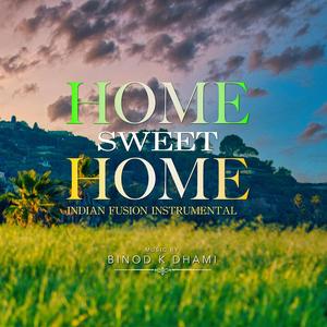 Home Sweet Home (Indian Fusion Instrumental)