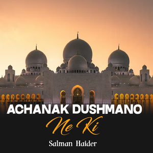 Achanak Dushmano Ne Ki