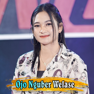 Ojo Nguber Welase (Koplo Version)