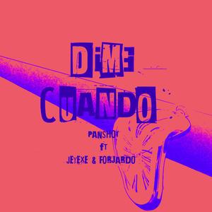 DimE CuaNdo (feat. Jeyexe & FORJARDO)