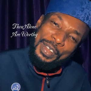 Thou Alone are Worthy (Freestyle)