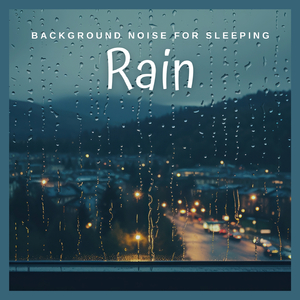 Background Noise for Sleeping: Rain (02)