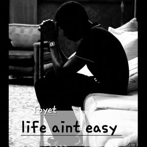 Life ain't easy