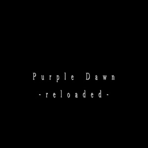 Purple Dawn　-reloaded-