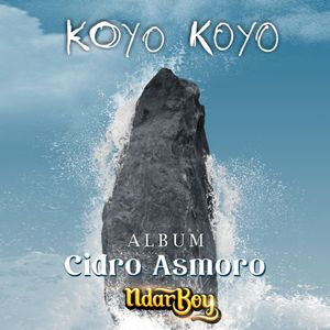 Koyo Koyo (From "Cidro Asmoro")