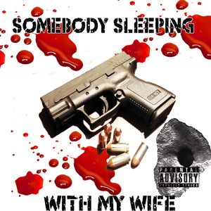 Somebody Sleeping With My Wife