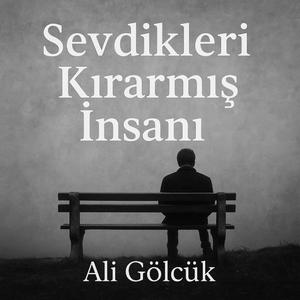 Sevdikleri Kırarmış İnsanı