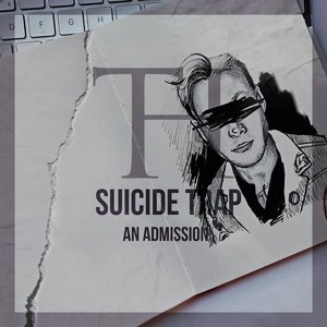 Suicide Trap: An Admission
