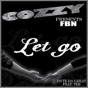 Let Go (feat. Oyte Da Great, Cozzy & Tee)