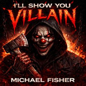 I’LL SHOW YOU VILLAIN
