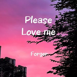 Please Love me