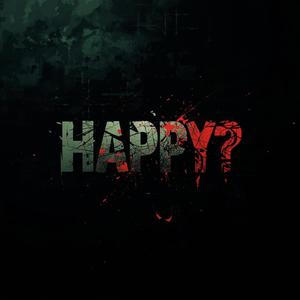 Happy? (Reimagined)