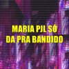 Dj Karen - Maria Pjl Só da pra Bandido