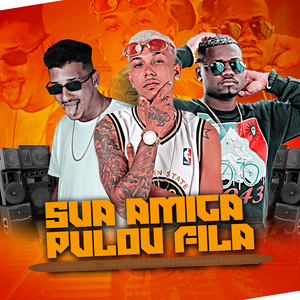 Sua Amiga Pulou Fila
