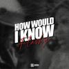 Flashy - How Would I Know