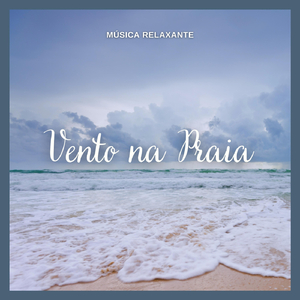Musica Relaxante: Vento Na Praia, Pt. 32