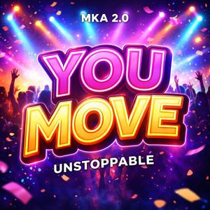 You Move (Unstoppable)