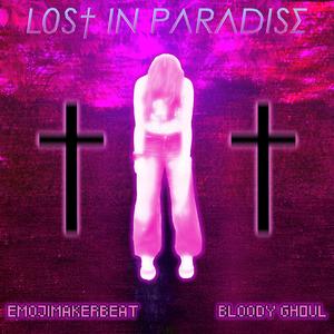 LӨS† IN PΛRΛDISΣ (feat. Bloody Ghoul падший ангел)